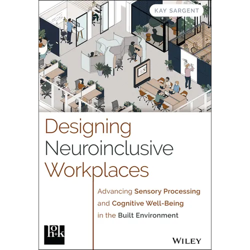 Designing Neuroinclusive Workplaces: Advancing Sensory Processing and Cognitive Well-Being in the Built Environment