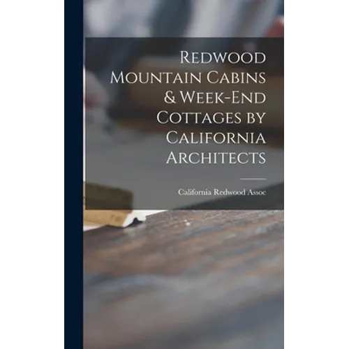 Redwood Mountain Cabins & Week-end Cottages by California Architects - Hardcover
