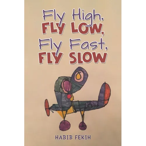 Fly High, Fly Low, Fly Fast, Fly Slow - Paperback