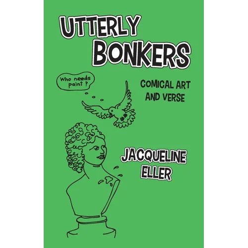 Utterly Bonkers, Comical Art and Verse - Paperback
