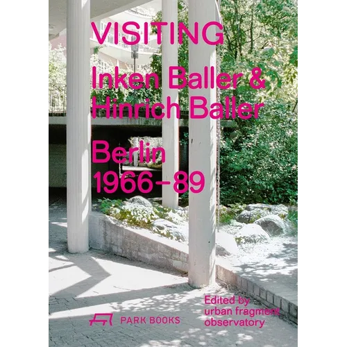 Visiting: Inken Baller & Hinrich Baller, Berlin 1966-89 - Hardcover