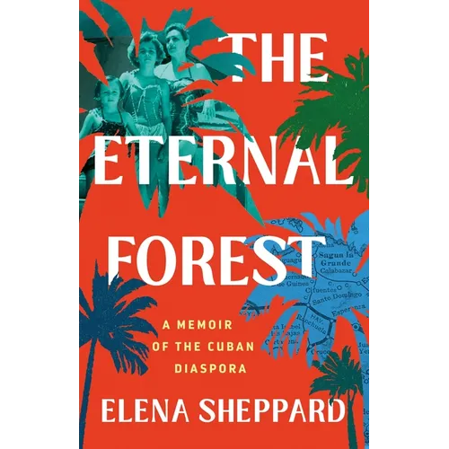 The Eternal Forest: A Memoir of the Cuban Diaspora