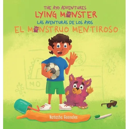 Lying Monster/El Monstruo Mentiroso (The Ayo Adventures) - (Bilingual - English & Spanish) - Hardcover
