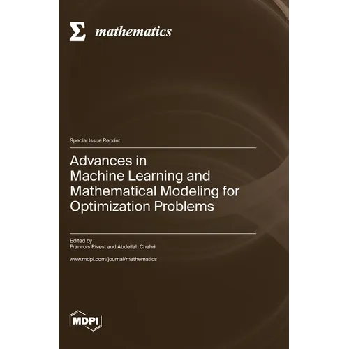 Advances in Machine Learning and Mathematical Modeling for Optimization Problems - Hardcover