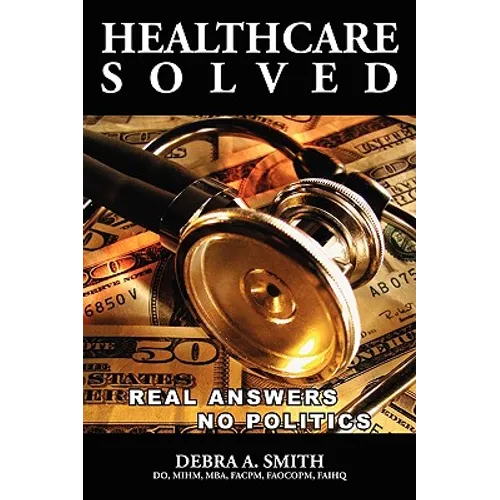 Healthcare Solved - Real Answers, No Politics - Paperback