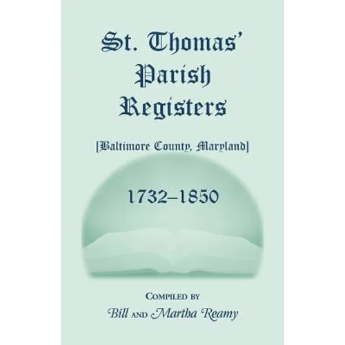 St. Thomas' Parish Registers [Baltimore County, Maryland], 1732-1850 - Paperback