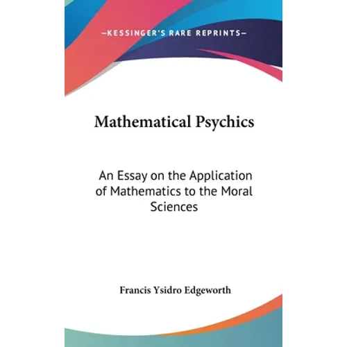 Mathematical Psychics: An Essay on the Application of Mathematics to the Moral Sciences