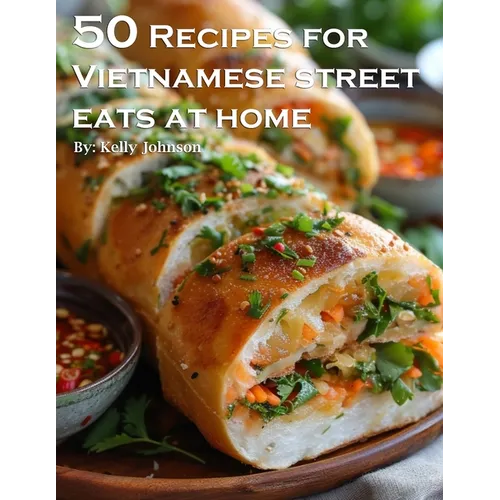 50 Recipes for Vietnamese Street Eats at home - Paperback
