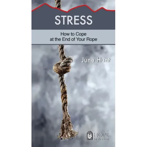 Stress: How to Cope at the End of Your Rope - Paperback