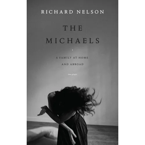 The Michaels: A Family at Home and Abroad: Two Plays - Paperback
