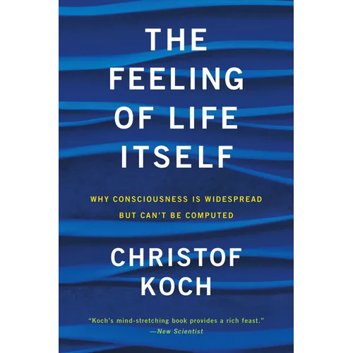 The Feeling of Life Itself: Why Consciousness Is Widespread But Can't Be Computed