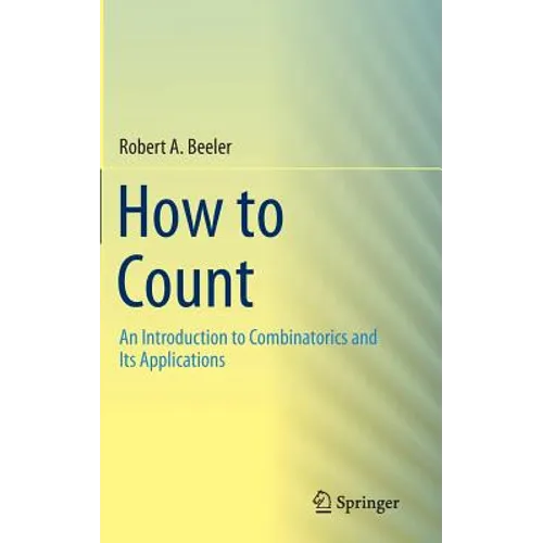 How to Count: An Introduction to Combinatorics and Its Applications - Hardcover