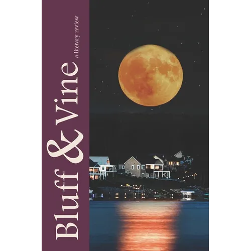 Bluff & Vine: Issue Eight: A Literary Review - Paperback