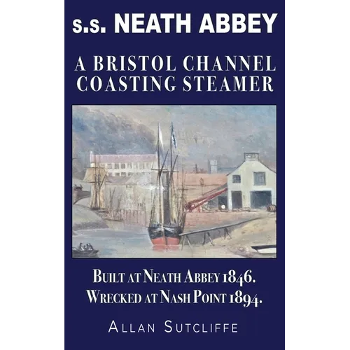 s.s. NEATH ABBEY: A Bristol Channel Coasting Steamer - Hardcover
