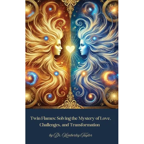 Twin Flames: Solving the Mystery of Love, Challenges, and Transformation - Paperback