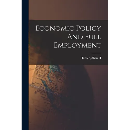 Economic Policy And Full Employment - Paperback