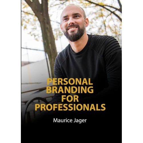 Personal Branding for Professionals: Create a recognizable and relatable personal brand. - Paperback