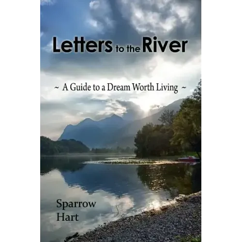 Letters to the River: A Guide to a Dream Worth Living - Paperback