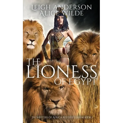 The Lioness of Egypt: A Reverse Harem Historical Fantasy Romance - Paperback