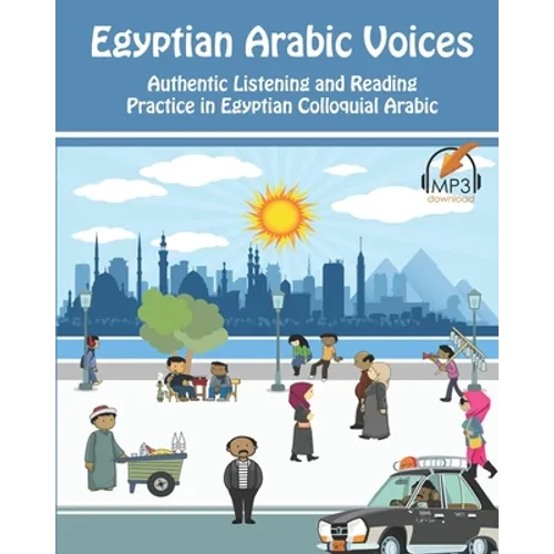 Egyptian Arabic Voices: Authentic Listening and Reading Practice in Egyptian Colloquial Arabic - Paperback