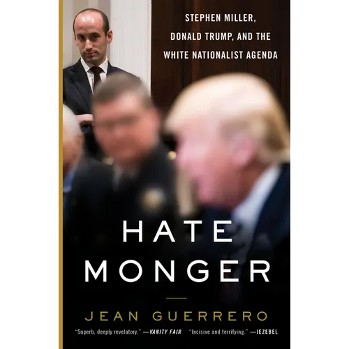 Hatemonger: Stephen Miller, Donald Trump, and the White Nationalist Agenda - Paperback