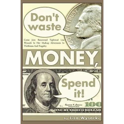 Don't Waste Money, Spend it! - Paperback