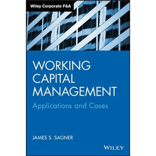 Working Capital Management: Applications and Case Studies - Hardcover