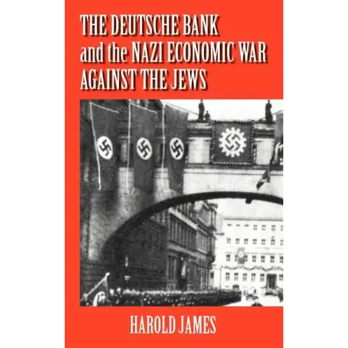 The Deutsche Bank and the Nazi Economic War Against the Jews: The Expropriation of Jewish-Owned Property - Hardcover