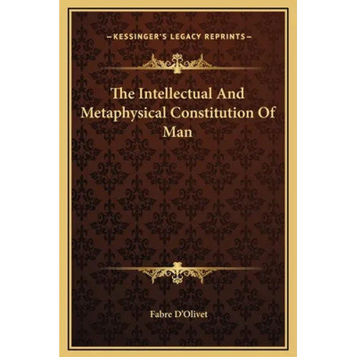 The Intellectual And Metaphysical Constitution Of Man - Hardcover