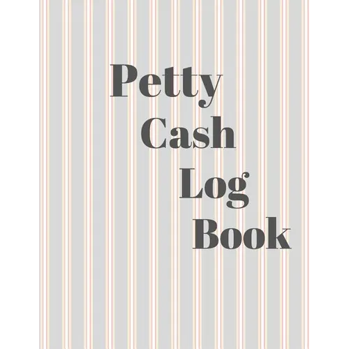 Petty Cash Log Book: 6 Column Payment Record Tracker - Manage Cash Going In & Out - Simple Accounting Book - 8.5 x 11 inches Compact - 120 Pages - Paperback