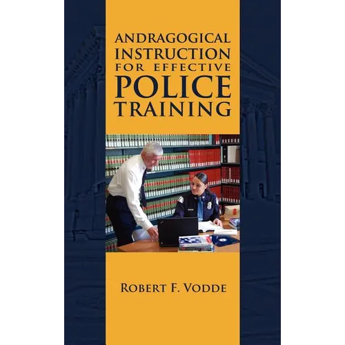 Andragogical Instruction for Effective Police Training - Hardcover