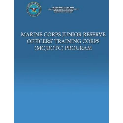 Marine Corps Junior Reserve Officer' Training Corps (MCJROTC) Program - Paperback