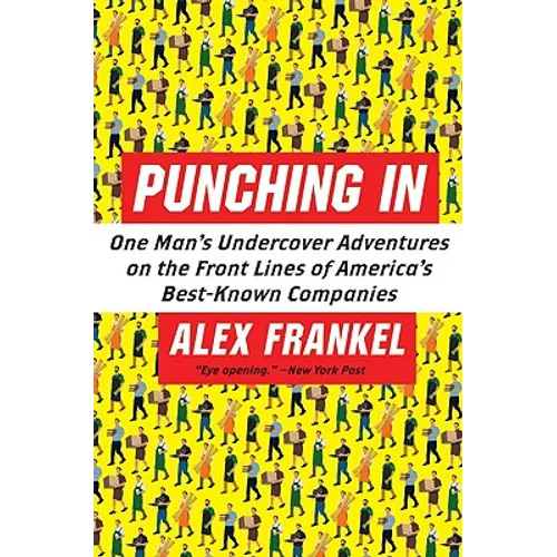 Punching in: One Man's Undercover Adventures on the Front Lines of America's Best-Known Companies - Paperback