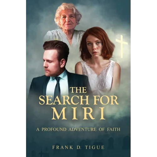 The Search for Miri: A Profound Adventure of Faith - Paperback
