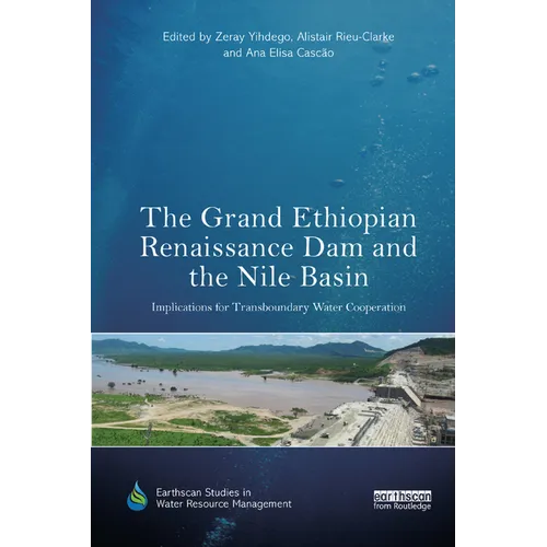 The Grand Ethiopian Renaissance Dam and the Nile Basin: Implications for Transboundary Water Cooperation - Paperback