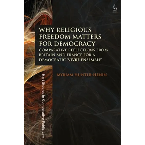 Why Religious Freedom Matters for Democracy: Comparative Reflections from Britain and France for a Democratic 