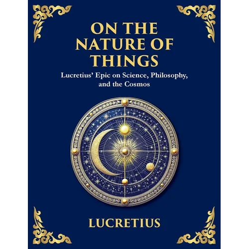 On the Nature of Things: The Eternal Laws of Nature and the Soul's Freedom (Large Print Deluxe Edition For Easy Reading) - Paperback