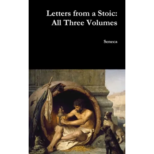 Letters from a Stoic: All Three Volumes - Hardcover