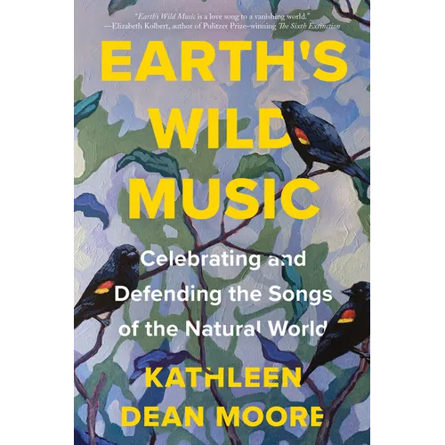 Earth's Wild Music: Celebrating and Defending the Songs of the Natural World - Paperback