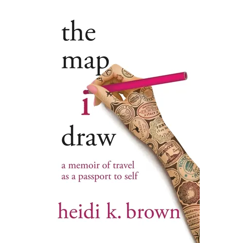 The Map I Draw: A Memoir of Travel as a Passport to Self - Paperback