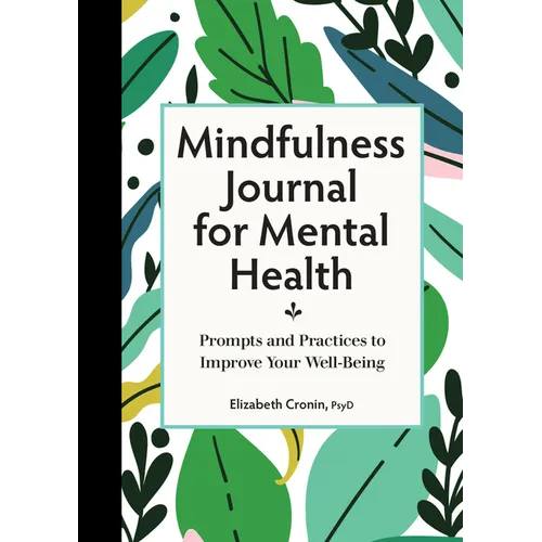 Mindfulness Journal for Mental Health: Prompts and Practices to Improve Your Well-Being - Paperback