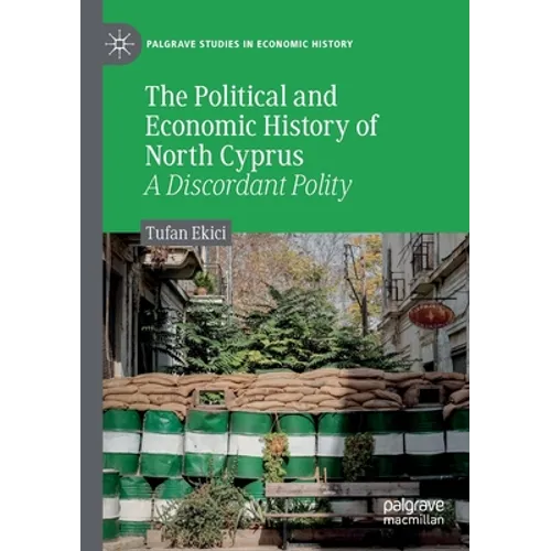 The Political and Economic History of North Cyprus: A Discordant Polity - Paperback