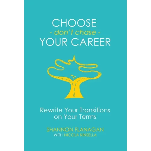 Choose - don't chase - Your Career: Rewrite Your Transitions - Hardcover