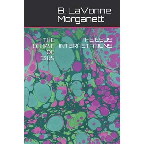 The Esus Interpetations: The Eclipse of Esus - Paperback