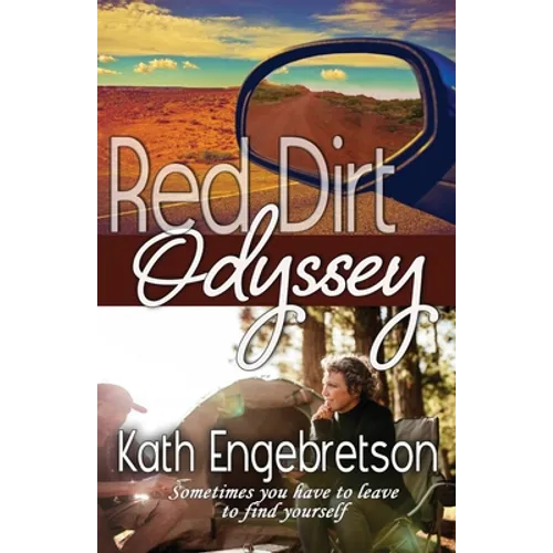 Red Dirt Odyssey: Sometimes you have to leave to find yourself - Paperback
