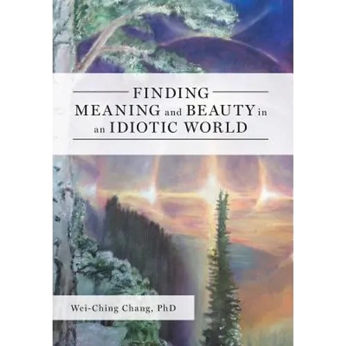 Finding Meaning and Beauty in an Idiotic World