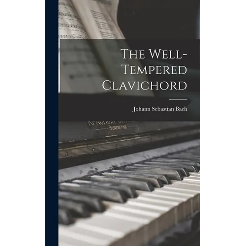 The Well-Tempered Clavichord - Hardcover