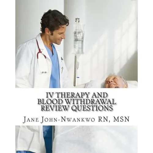 IV Therapy and Blood Withdrawal Review Questions: Intravenous Therapy and Blood Withdrawal - Paperback