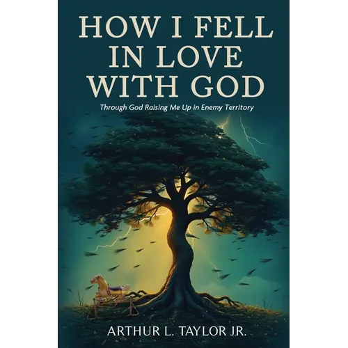 How I Fell in Love with God: Raising Me Up in Enemy Territory - Paperback
