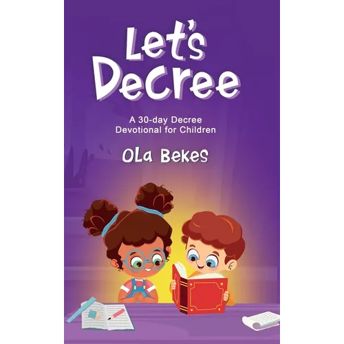 Let's Decree: A 30-day Decree Devotional for Children - Hardcover